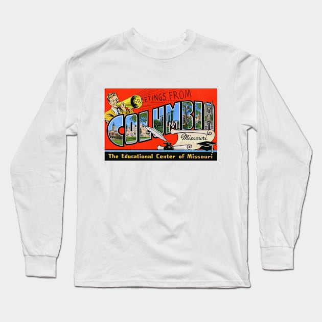 Greetings from Columbia, Missouri - Vintage Large Letter Postcard Long Sleeve T-Shirt by Naves